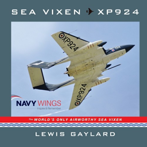 SEAVIXS - SEA VIXEN XP924 THE WORLDS ONLY AIRWORTHY SEA VIXEN - SOFTBACK BOOK